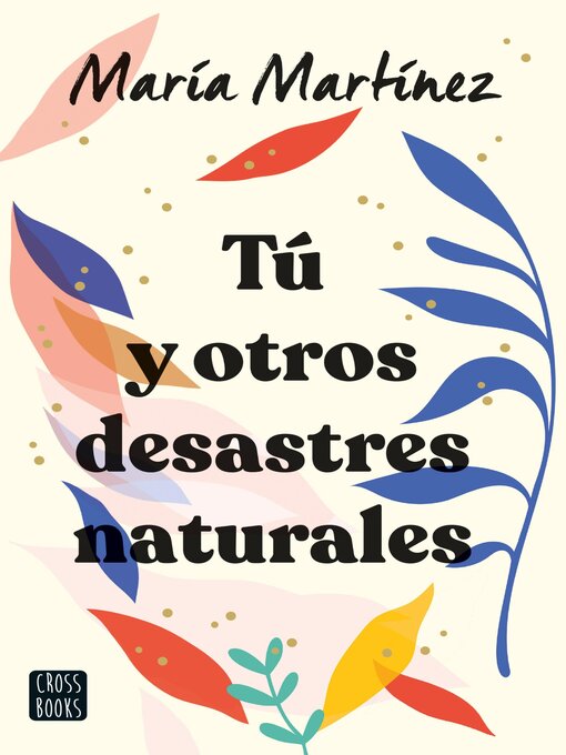 Title details for Tú y otros desastres naturales by María Martínez - Available